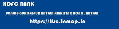 HDFC BANK  PUNJAB GURDASPUR BATALA AMRITSAR ROAD, BATALA  ifsc code